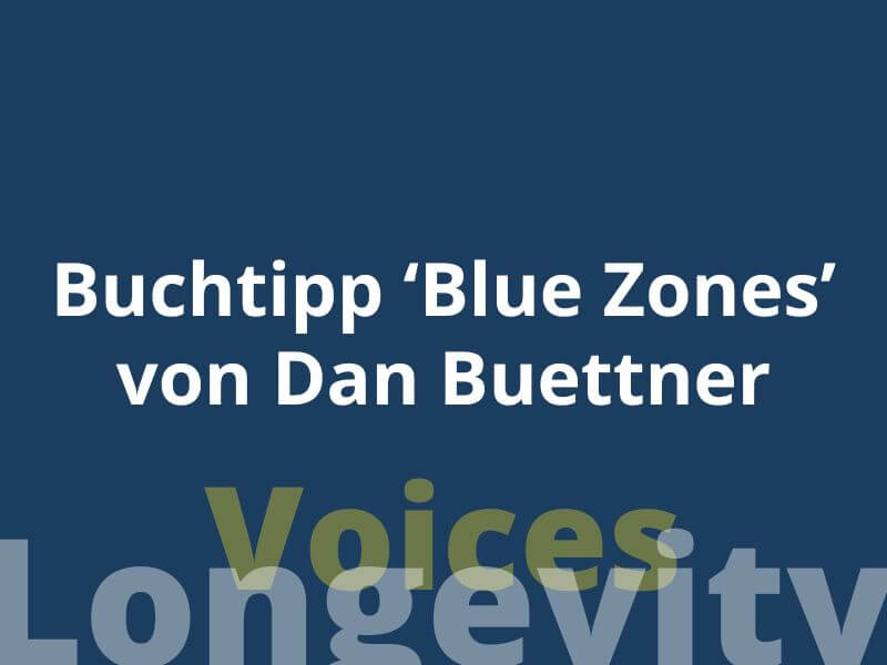 Longevity-Voices-Buchtipp-Blue-Zones-Dan-Buettner