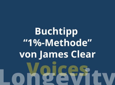 Longevity-Voices: Gewohnheiten erfolgreich ändern - James Clear